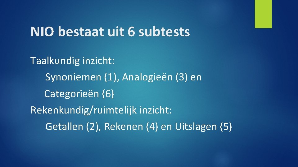 NIO bestaat uit 6 subtests Taalkundig inzicht: Synoniemen (1), Analogieën (3) en Categorieën (6)