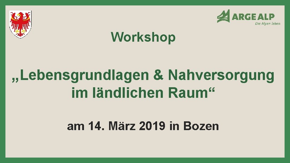 Workshop „Lebensgrundlagen & Nahversorgung im ländlichen Raum“ am 14. März 2019 in Bozen 