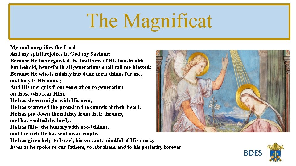 The Magnificat My soul magnifies the Lord And my spirit rejoices in God my