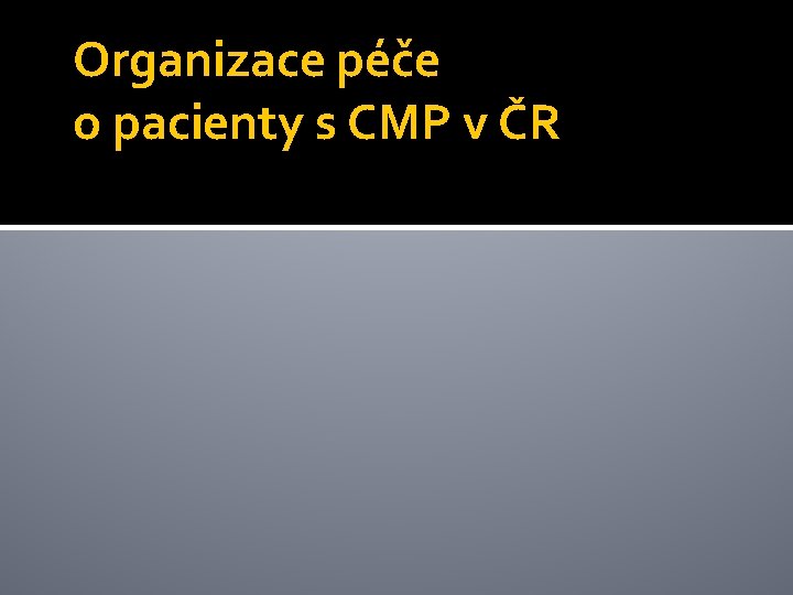 Organizace péče o pacienty s CMP v ČR 