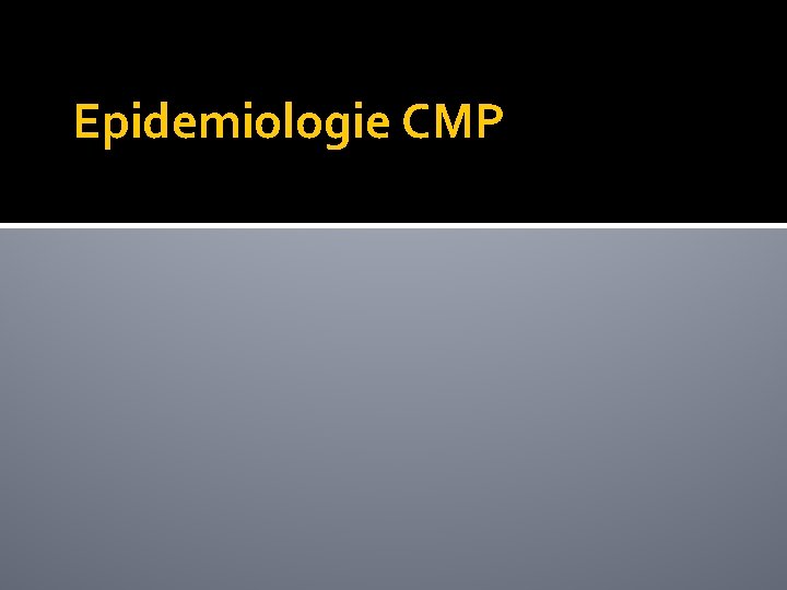 Epidemiologie CMP 