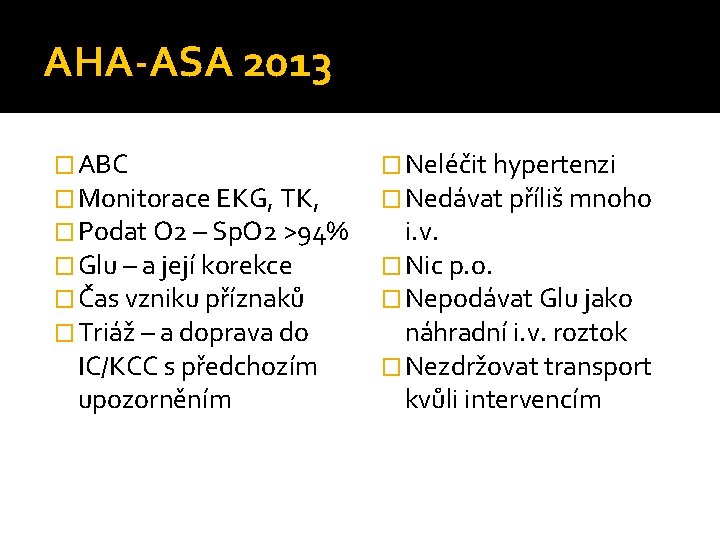 AHA-ASA 2013 � ABC � Monitorace EKG, TK, � Podat O 2 – Sp.