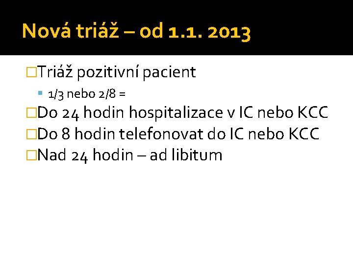 Nová triáž – od 1. 1. 2013 �Triáž pozitivní pacient 1/3 nebo 2/8 =