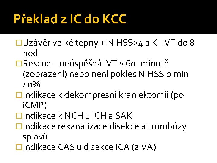 Překlad z IC do KCC �Uzávěr velké tepny + NIHSS>4 a KI IVT do