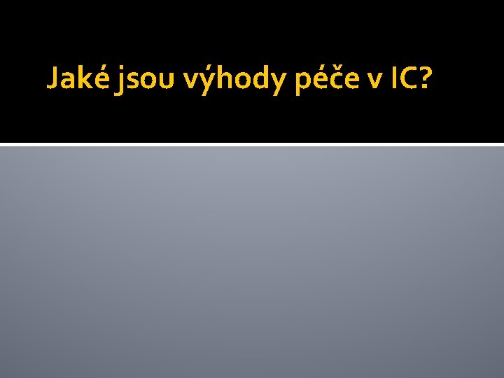 Jaké jsou výhody péče v IC? 