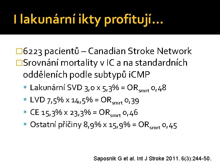 I lakunární ikty profitují… � 6223 pacientů – Canadian Stroke Network �Srovnání mortality v