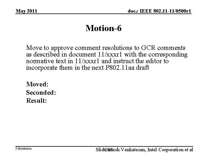 May 2011 doc. : IEEE 802. 11 -11/0500 r 1 Motion-6 Move to approve