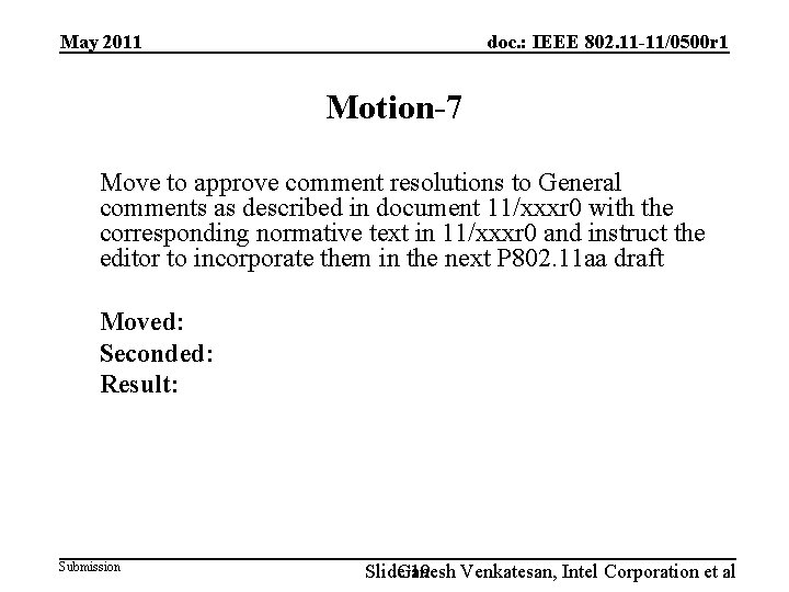 May 2011 doc. : IEEE 802. 11 -11/0500 r 1 Motion-7 Move to approve