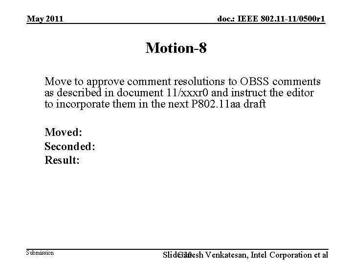 May 2011 doc. : IEEE 802. 11 -11/0500 r 1 Motion-8 Move to approve