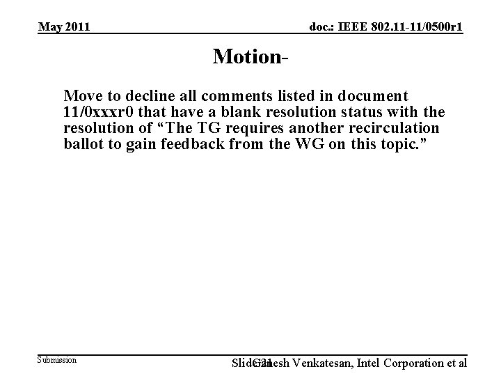 May 2011 doc. : IEEE 802. 11 -11/0500 r 1 Motion. Move to decline