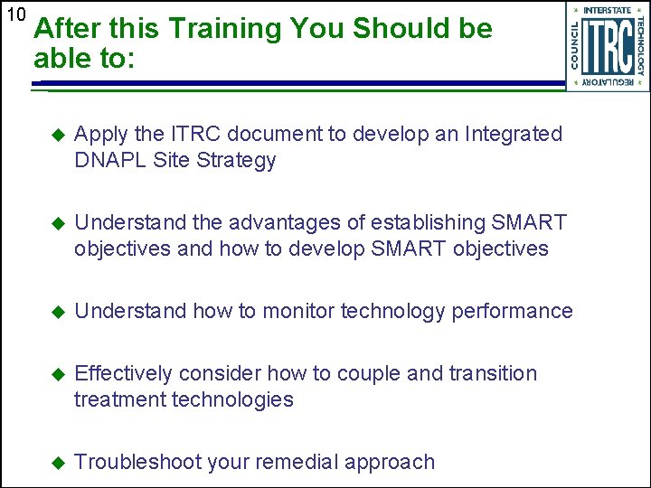 10 After this Training You Should be able to: u Apply the ITRC document