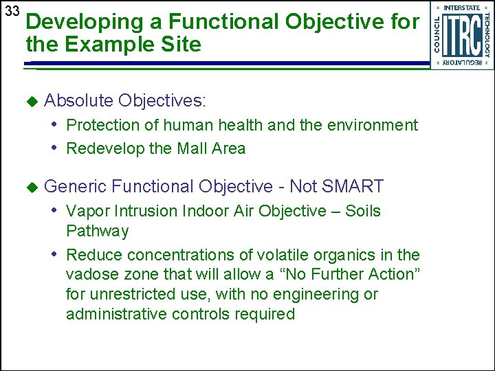 33 Developing a Functional Objective for the Example Site u Absolute Objectives: • Protection