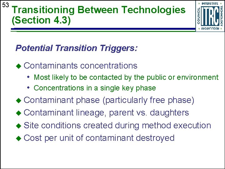 53 Transitioning Between Technologies (Section 4. 3) Potential Transition Triggers: u Contaminants concentrations •