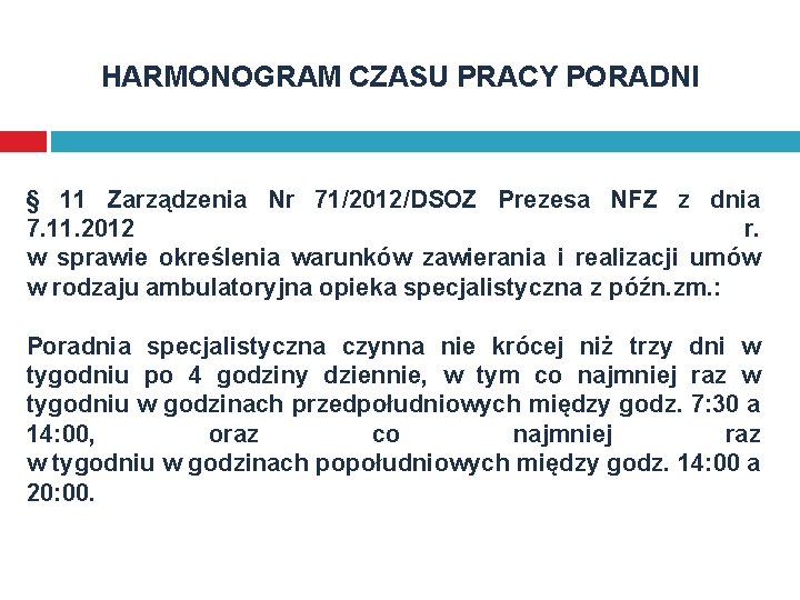 HARMONOGRAM CZASU PRACY PORADNI § 11 Zarządzenia Nr 71/2012/DSOZ Prezesa NFZ z dnia 7.