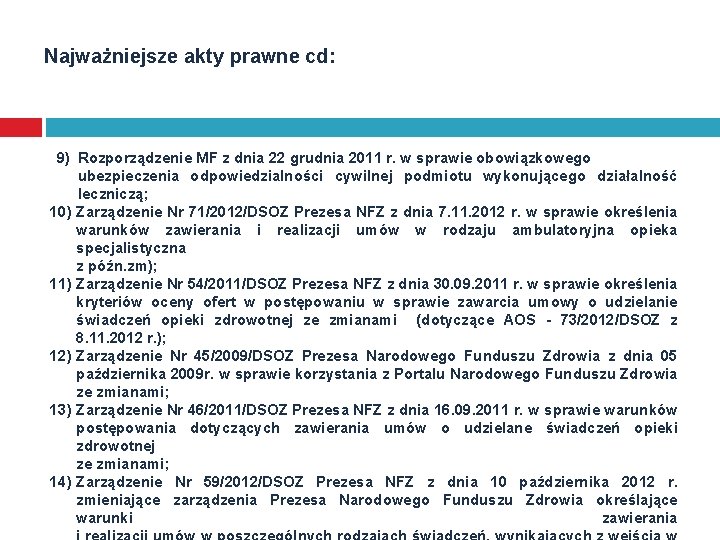 Najważniejsze akty prawne cd: 9) Rozporządzenie MF z dnia 22 grudnia 2011 r. w