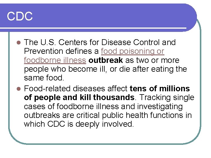 CDC The U. S. Centers for Disease Control and Prevention defines a food poisoning
