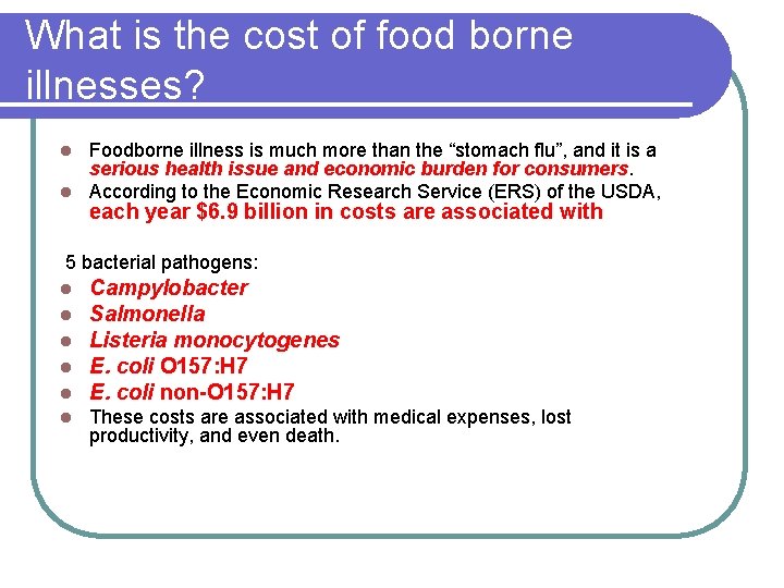 What is the cost of food borne illnesses? Foodborne illness is much more than