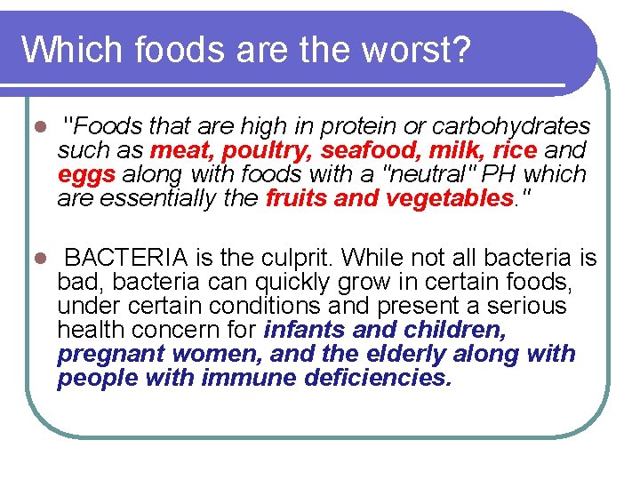 Which foods are the worst? l "Foods that are high in protein or carbohydrates
