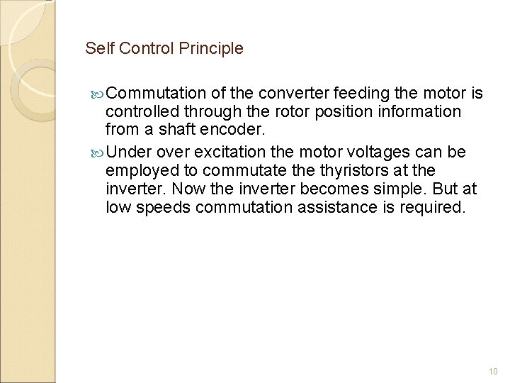Self Control Principle Commutation of the converter feeding the motor is controlled through the