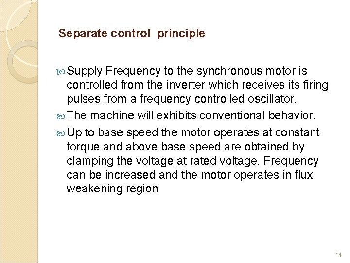 Separate control principle Supply Frequency to the synchronous motor is controlled from the inverter