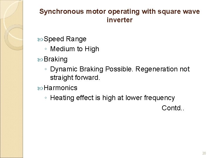 Synchronous motor operating with square wave inverter Speed Range ◦ Medium to High Braking