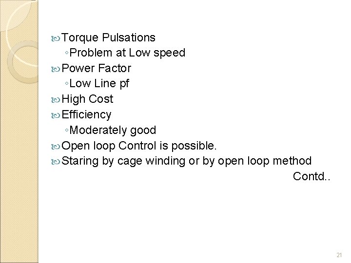  Torque Pulsations ◦Problem at Low speed Power Factor ◦Low Line pf High Cost