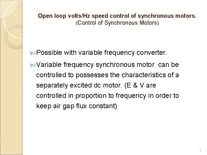 Open loop volts/Hz speed control of synchronous motors. (Control of Synchronous Motors) Possible with