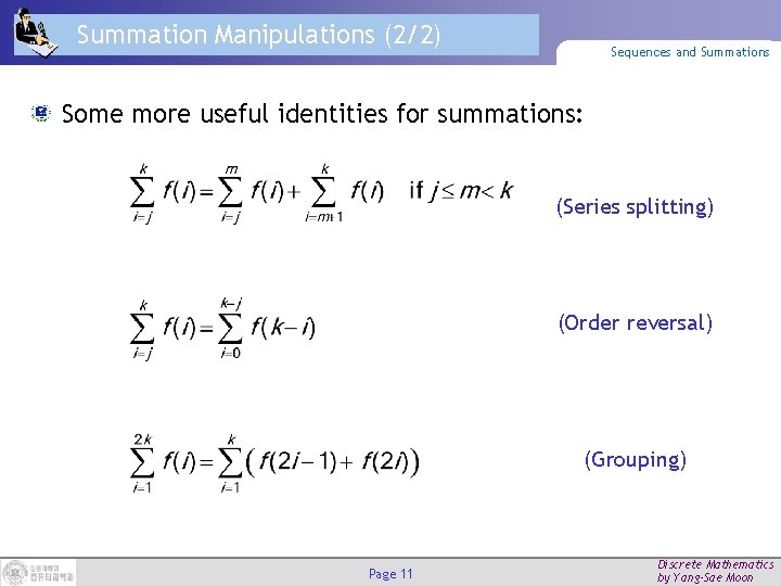 Summation Manipulations (2/2) Sequences and Summations Some more useful identities for summations: (Series splitting)