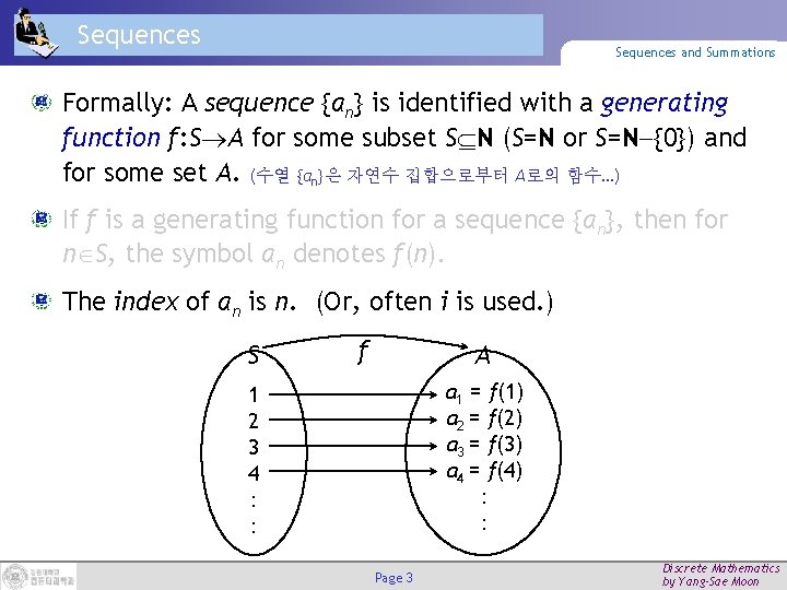 Sequences and Summations Formally: A sequence {an} is identified with a generating function f: