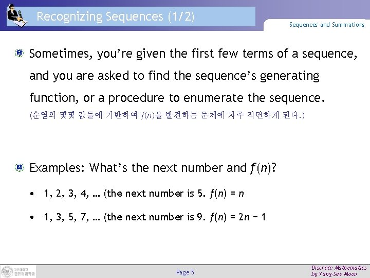 Recognizing Sequences (1/2) Sequences and Summations Sometimes, you’re given the first few terms of