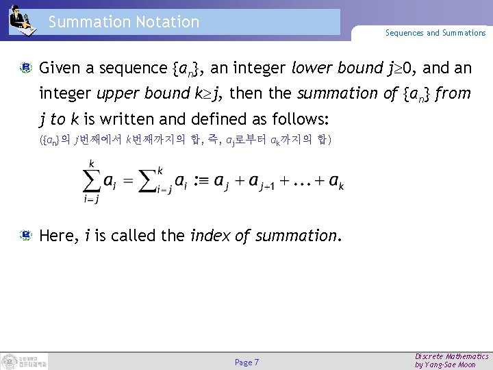 Summation Notation Sequences and Summations Given a sequence {an}, an integer lower bound j