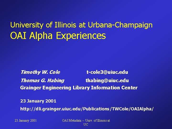 University of Illinois at Urbana-Champaign OAI Alpha Experiences Timothy W. Cole t-cole 3@uiuc. edu