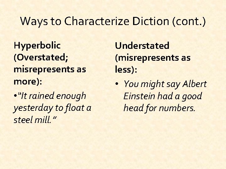 Ways to Characterize Diction (cont. ) Hyperbolic (Overstated; misrepresents as more): • “It rained Ways to Characterize Diction (cont. ) Hyperbolic (Overstated; misrepresents as more): • “It rained