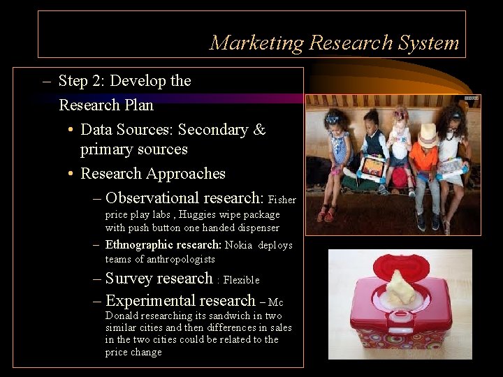 Marketing Research System – Step 2: Develop the Research Plan • Data Sources: Secondary