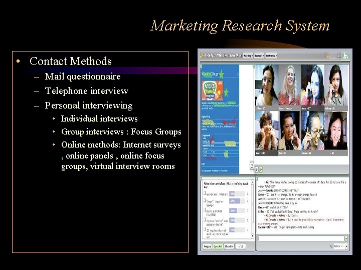 Marketing Research System • Contact Methods – Mail questionnaire – Telephone interview – Personal