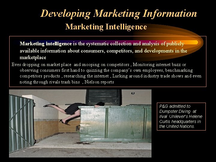 Developing Marketing Information Marketing Intelligence Marketing intelligence is the systematic collection and analysis of