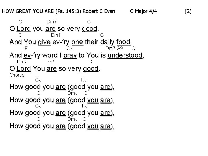 HOW GREAT YOU ARE (Ps. 145: 3) Robert C Evan C Dm 7 C