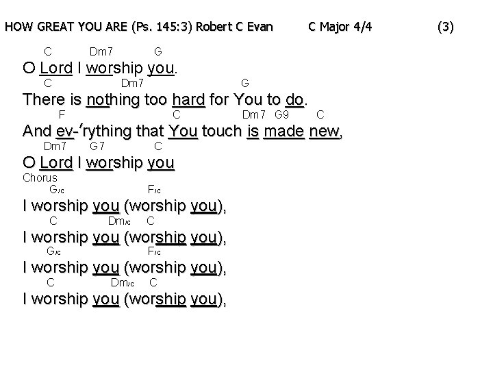 HOW GREAT YOU ARE (Ps. 145: 3) Robert C Evan C Dm 7 C