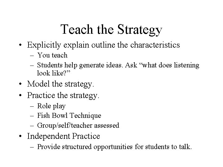 Teach the Strategy • Explicitly explain outline the characteristics – You teach – Students