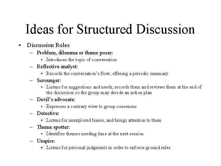Ideas for Structured Discussion • Discussion Roles – Problem, dilemma or theme poser: •