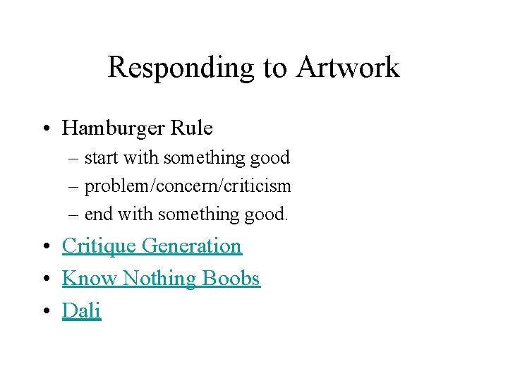 Responding to Artwork • Hamburger Rule – start with something good – problem/concern/criticism –