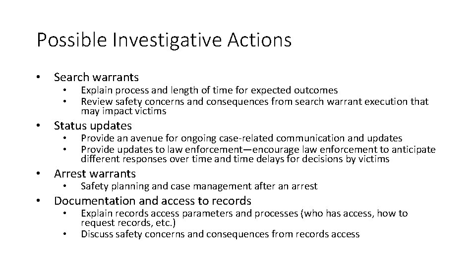 Possible Investigative Actions • Search warrants • Status updates • Arrest warrants • Documentation