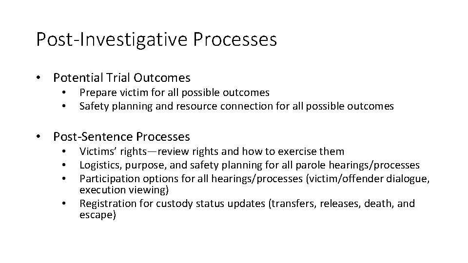 Post-Investigative Processes • Potential Trial Outcomes • • Prepare victim for all possible outcomes