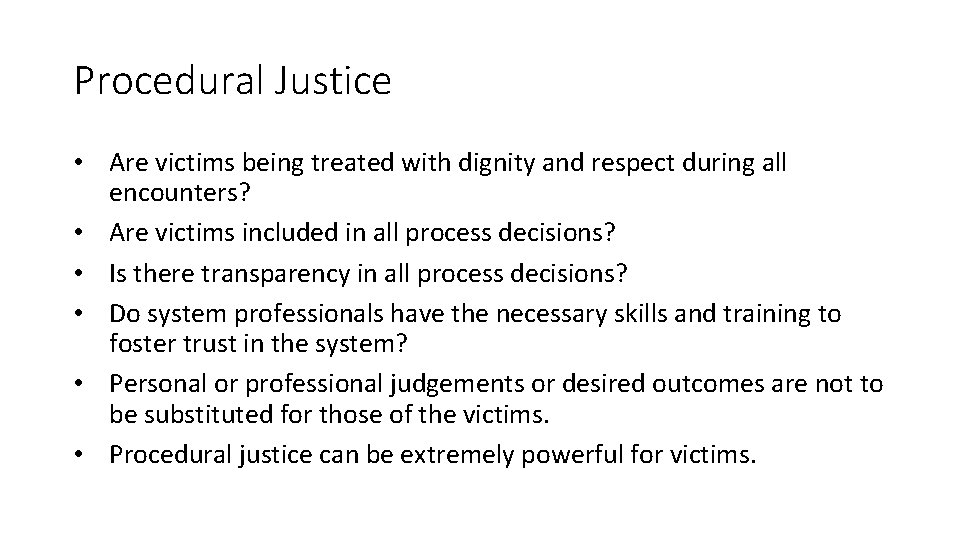 Procedural Justice • Are victims being treated with dignity and respect during all encounters?