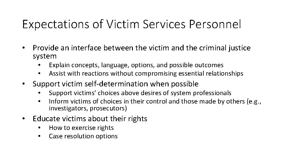 Expectations of Victim Services Personnel • Provide an interface between the victim and the