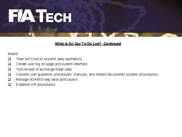 What Is On Our To-Do List? Continued Markit q Train w/CCorp to assume daily