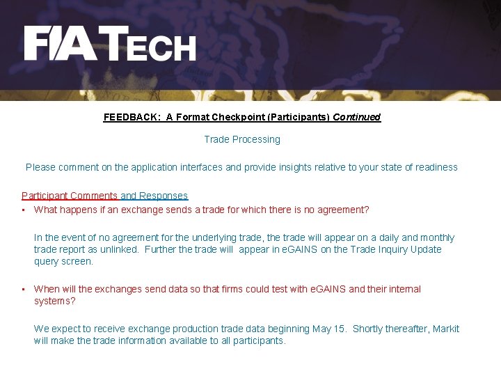 FEEDBACK: A Format Checkpoint (Participants) Continued Trade Processing Please comment on the application interfaces