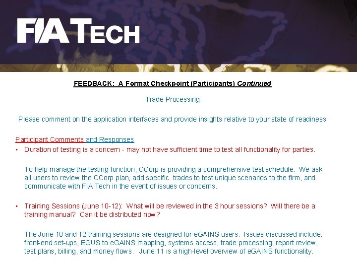 FEEDBACK: A Format Checkpoint (Participants) Continued Trade Processing Please comment on the application interfaces