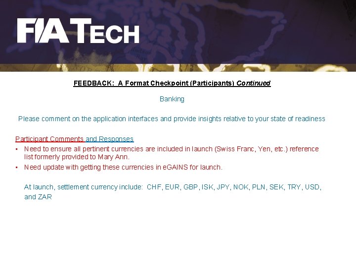 FEEDBACK: A Format Checkpoint (Participants) Continued Banking Please comment on the application interfaces and