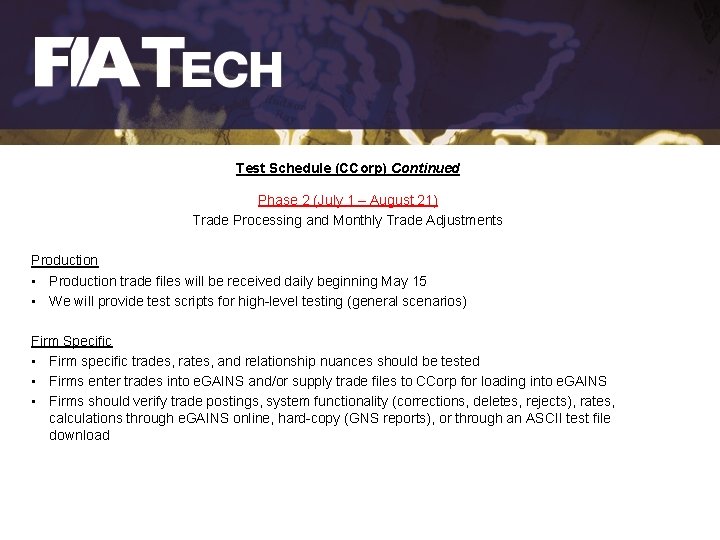 Test Schedule (CCorp) Continued Phase 2 (July 1 – August 21) Trade Processing and